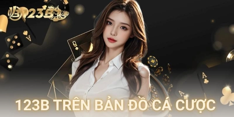 123B là ai trên bản đồ cá cược trực tuyến?
