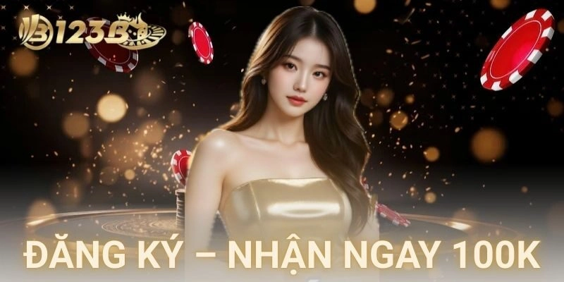 Đăng ký 123B trong vài phút – nhận ngay 100K trải nghiệm